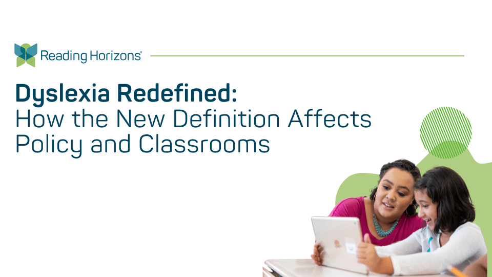 Dyslexia Redefined:  How the New Definition Affects Policy and Classrooms