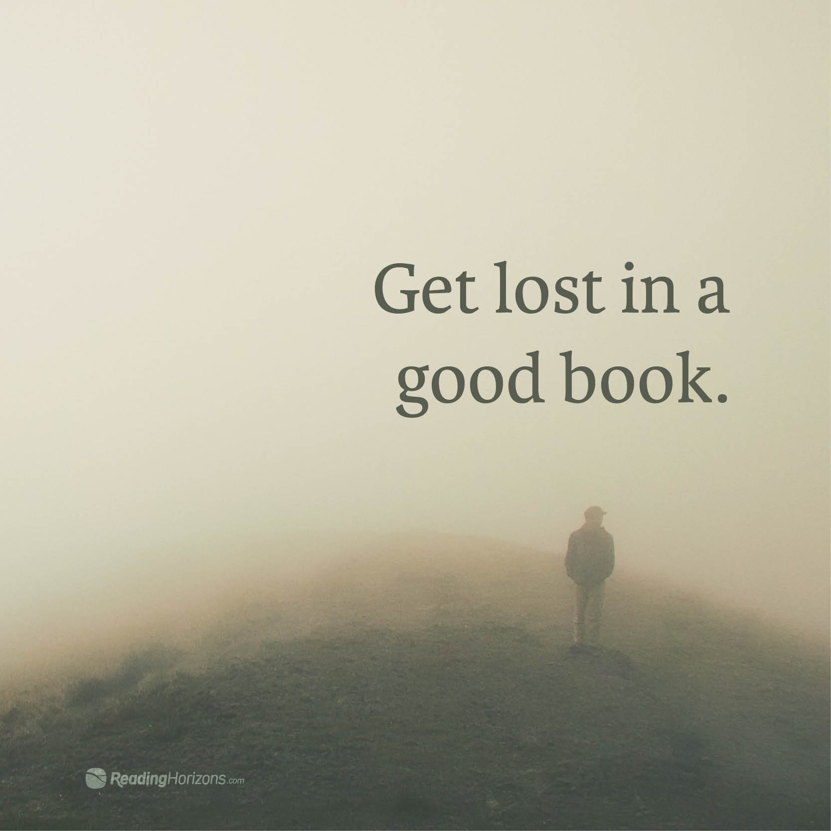A meme of a man standing in a foggy field with the words "Get lost in a good book."