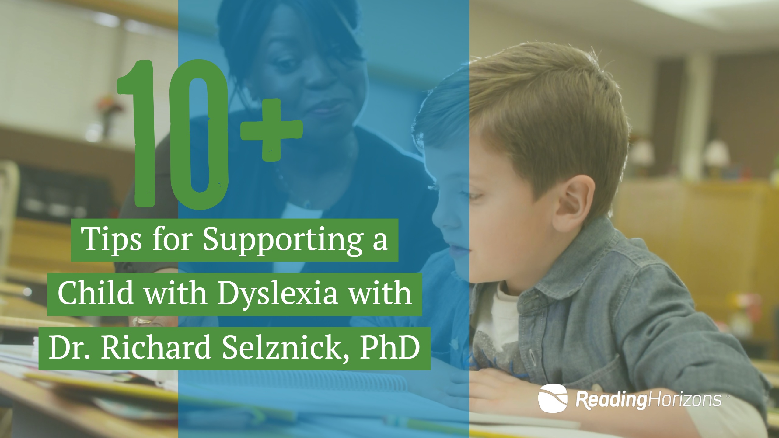 A graphic featuring Dr. Richard Selznick and a young student, titled "10+ Tips for Supporting Children with Dyslexia," designed to help parents and teachers navigate literacy challenges.