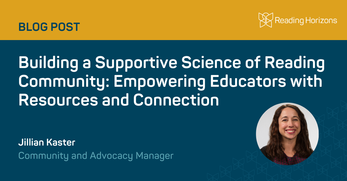 Building a Supportive Science of Reading Community: Empowering Educators with Resources and Connection