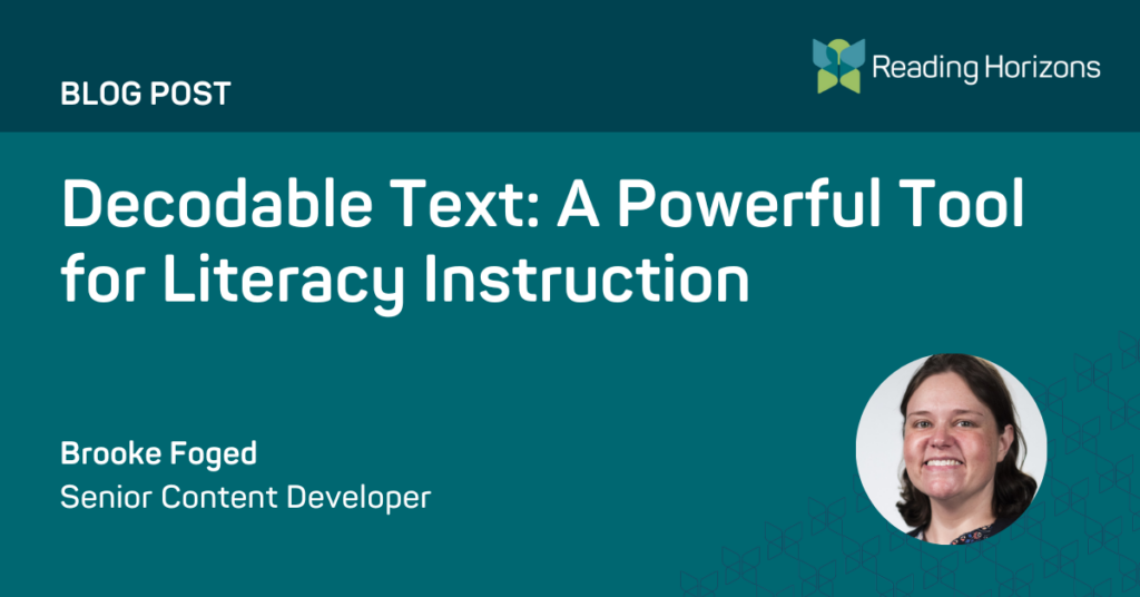 Decodable Text: A Powerful Tool for Literacy Instruction - Reading Horizons