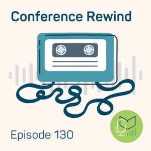 Episode 130: Conference Rewind: What Educators Can Take Back from Big Sky